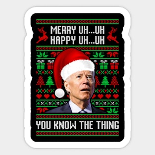 Merry Uh Uh You Know The Thing Anti Biden Ugly Christmas Sweater Sticker